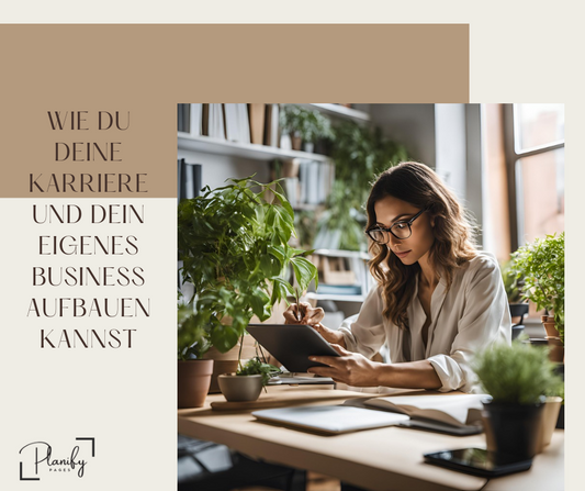 Wie du deine Karriere und dein eigenes Business aufbauen kannst – ganz ohne Stress und mit einem klaren Plan